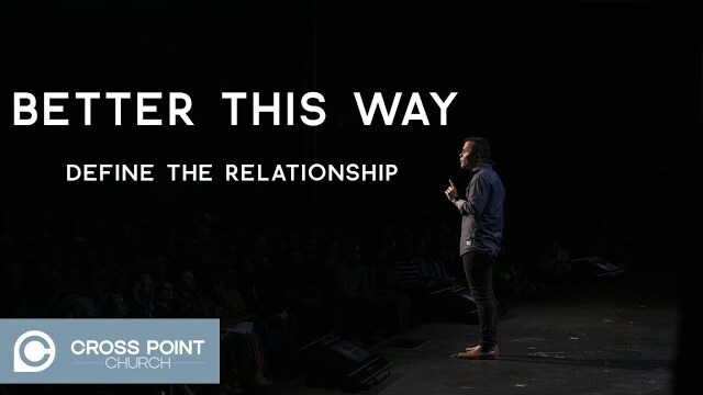 BETTER THIS WAY: WEEK 3 | DEFINE THE RELATIONSHIP