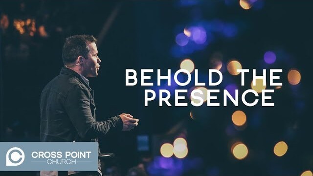 BEHOLD THE PRESENCE | Behold wk. 1 | Cross Point Church