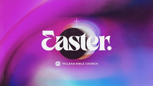 Easter 2024 || McLean Bible Church