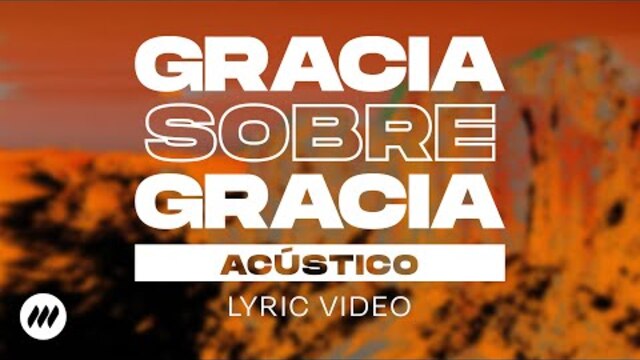 Gracia Sobre Gracia Acustico Official Lyric Video