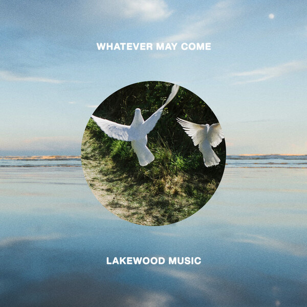 Whatever May Come | Lakewood Music