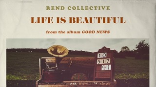 Rend Collective - Life Is Beautiful (Audio)