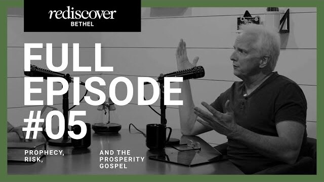Rediscover Bethel - Episode 5: Prophecy, Risk, and the Prosperity Gospel