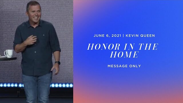 HONOR IN THE HOME | Kevin Queen
