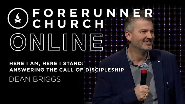 Here I am, Here I Stand: Answering the Call of Discipleship | Dean Briggs | Forerunner Church