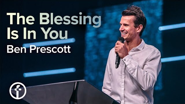 The Blessing Is In You | Pastor Ben Prescott