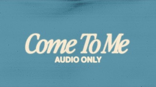 Come To Me (feat. @Patrick Mayberry ) [Audio Only]
