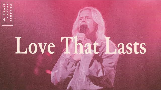Love That Lasts (LIVE) from River Valley Worship