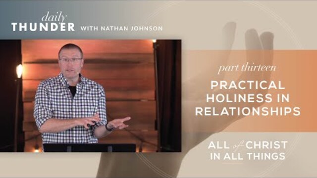 Practical Holiness in Relationships // Colossians: All of Christ in All Things 13 (Nathan Johnson)