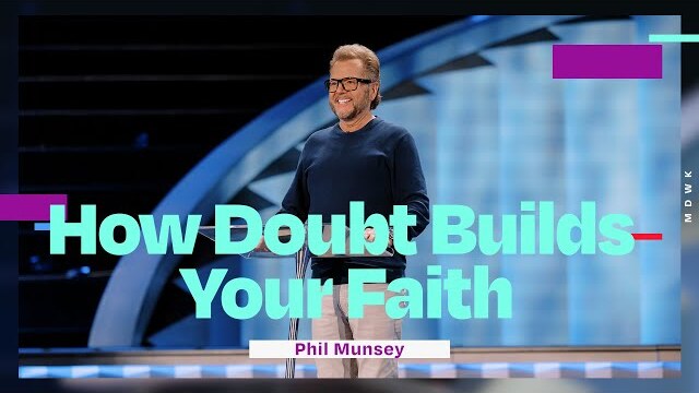 🆕 How Doubt Builds Your Faith | Phil Munsey