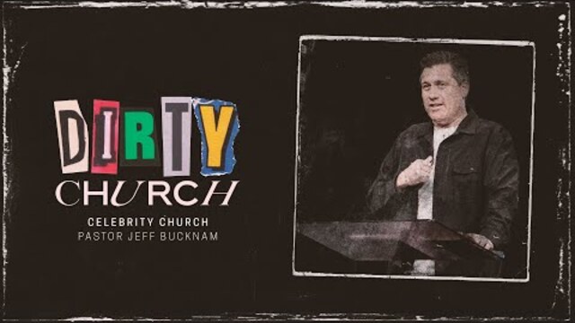 Celebrity Church | Dr. Jeff Bucknam, February 12–13, 2022