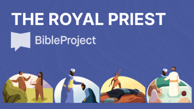 The Royal Priest | Bible Project