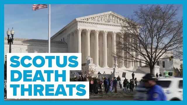 Extremists Threaten to Murder Supreme Court Justices, DHS Says Brace for 'Violence'