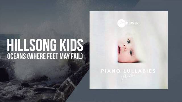 Oceans (Where Feet May Fail) - Piano Lullabies Vol. 1 - HIllsong Kids Jr.