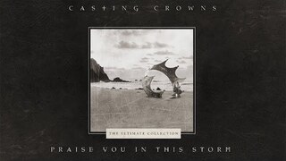 Casting Crowns - Praise You In This Storm (Official Lyric Video)