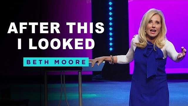 After This I Looked - Part 1 of 3 | Beth Moore