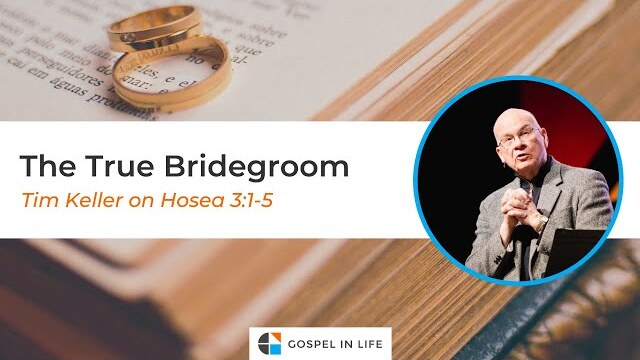 The True Bridegroom – Timothy Keller [Sermon]