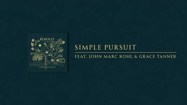 Simple Pursuit | The Worship Initiative feat. John Marc Kohl & Grace Tanner