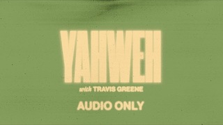 Yahweh (Audio Only) @Travis Greene