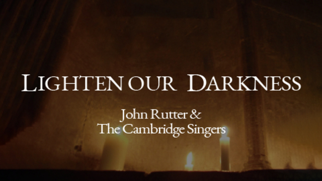 Lighten our Darkness | John Rutter & The Cambridge Singers