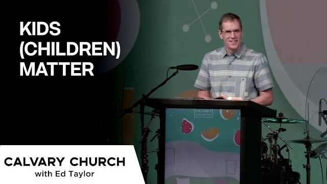 Kids (Children) Matter - Ephesians 6:1-3 - 20210627