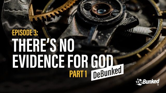 DeBunkedTV | Episode 3 | There’s No Evidence for God | Part 1