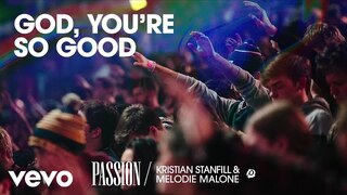 Passion - God, You’re So Good (Live/Audio) ft. Kristian Stanfill, Melodie Malone