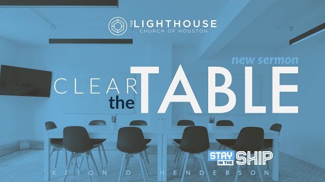 Clear the Table | STAY IN THE SHIP | Pastor Keion Henderson