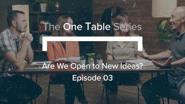 The ‘One Table’ Series (Ep. 3) | Are We Open to New Ideas?
