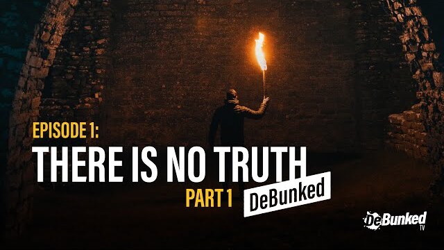 DeBunkedTV | Episode 1 | There is No Truth | Part 1