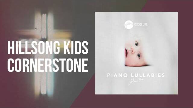 Cornerstone - Piano Lullabies Vol. 1 - Hillsong Kids Jr.