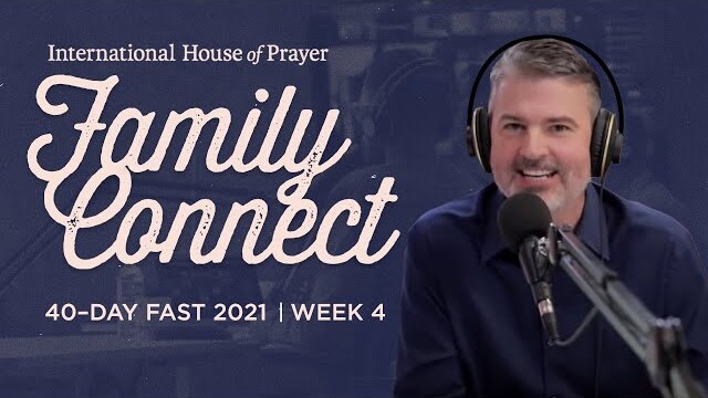 IHOPKC Family Connect | 40 day fast 2021 | Week 4