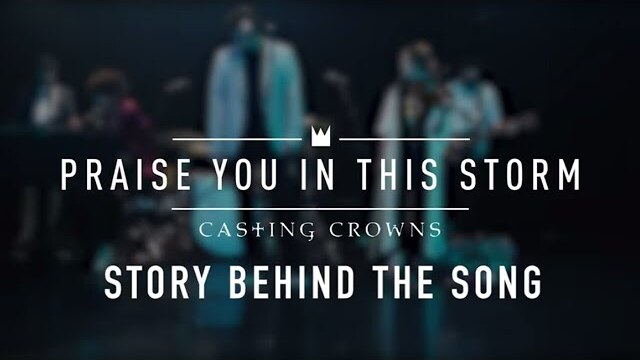 Casting Crowns - Praise You In This Storm (Story Behind The Song)