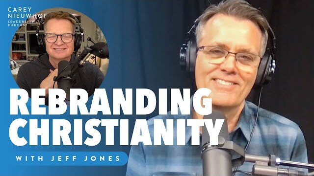 Rebranding Christianity with Jeff Jones