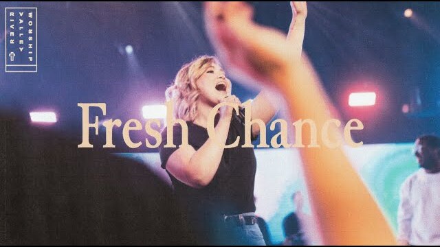 Fresh Chance (LIVE) from River Valley Worship