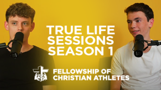 True Life Sessions Season 1 | Fellowship of Christian Athletes