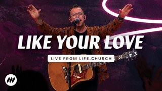 Like Your Love | Live From Life.Church | Life.Church Worship