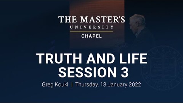 Truth and Life - Session 3 - Greg Koukl
