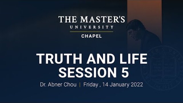 Truth and Life - Session 5 - Abner Chou