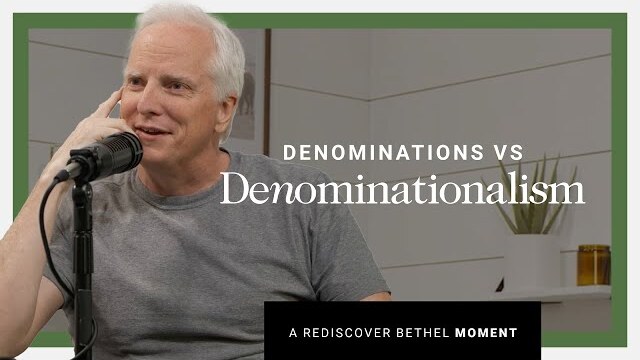 Church Denominations and Denominationalism | Rediscover Bethel