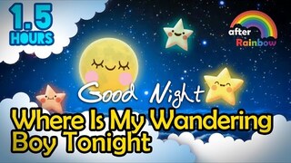 Hymn Lullaby ♫ Where Is My Wandering Boy Tonight ❤ Songs for Babies to go to Sleep - 1.5 hours
