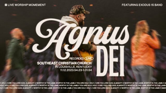 Agnus Dei (Live from Southeast Christian Church)