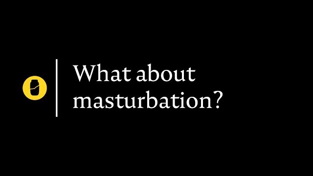 What about masturbation?
