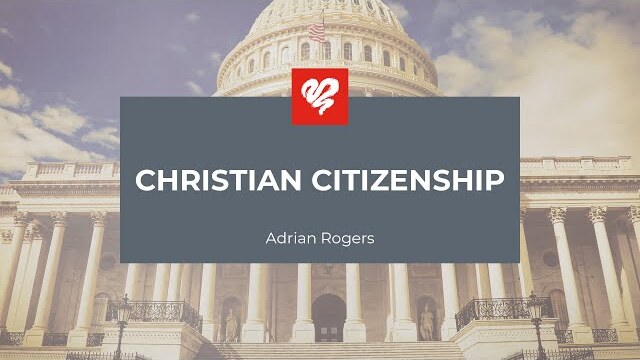 Adrian Rogers: Christian Citizenship (2080)