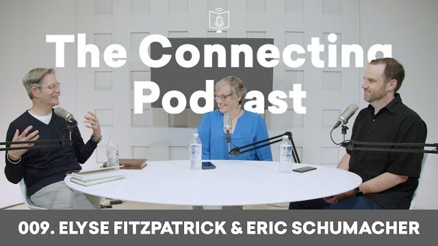 009. Elyse Fitzpatrick & Eric Schumacher | The Connecting Podcast with Paul Tripp and Shelby Abbott