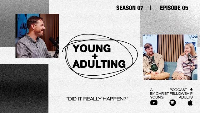Did It Really Happen? | Young + Adulting Podcast
