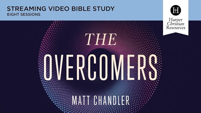 The Overcomers Bible Study by Matt Chandler | Promo