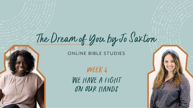 "The Dream of You" | Jo Saxton | OBS Week 4: We Have a Fight On Our Hands