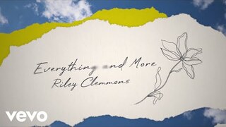 Riley Clemmons - Everything And More (Lyric Video)