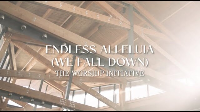 Endless Alleluia (We Fall Down) |Official Lyric Video |  The Worship Initiative
